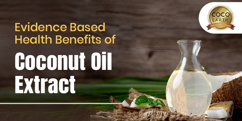 Evidence Based Health Benefits of Coconut Oil Extract